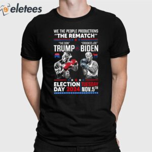 We The People Productions The Rematch The Don Trump Vs Crooked Joe Biden Election Day 2024 Shirt