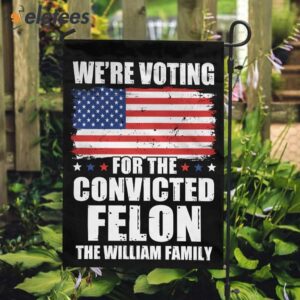 We Voting For The Felon Trump Personalized Flag1