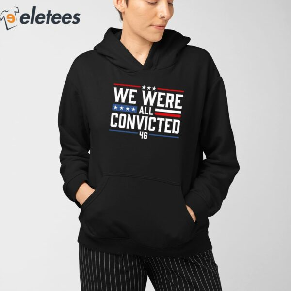 We Were All Convicted 46 Shirt
