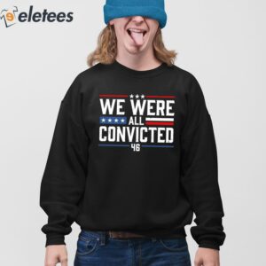 We Were All Convicted 46 Shirt 4