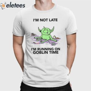 Wizard Of Barge I’m Not Late I’m Running On Goblin Time Shirt