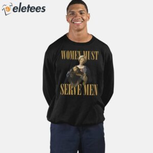Women Are Born To Serve Men Shirt 3