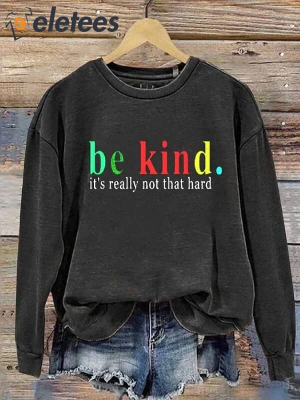 Women’s Be Kind It’S Really Not That Hard Print Long Sleeve Sweatshirt