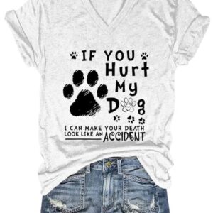 Womens Casual If You Hurt My Dog I Can Make Your Death Look Like Accident Printed Short Sleeve T Shirt