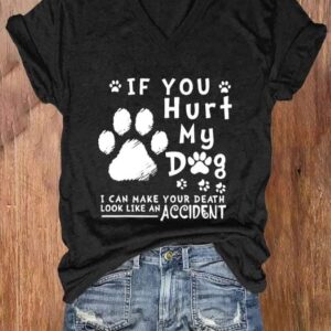 Womens Casual If You Hurt My Dog I Can Make Your Death Look Like Accident Printed Short Sleeve T Shirt1