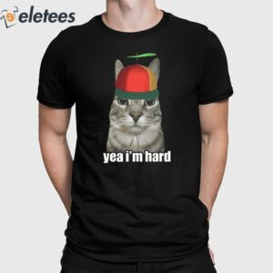 Yea Im Hard Cat Shirt