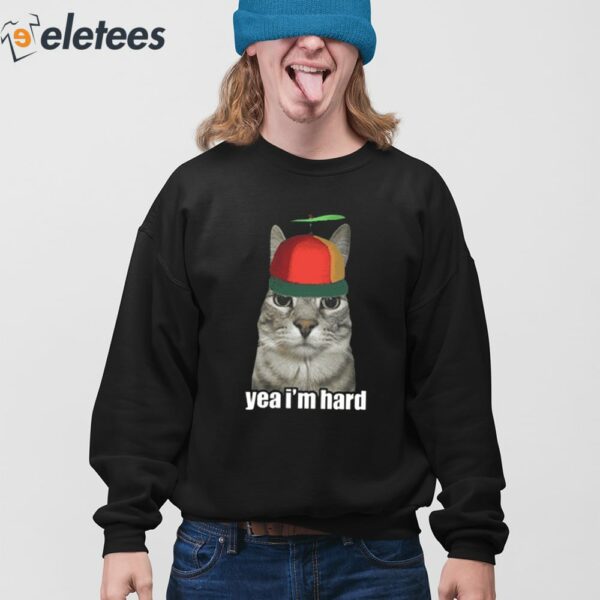Yea Im Hard Cat Shirt