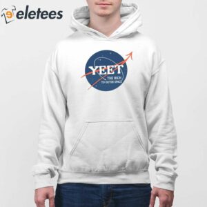 Yeet The Rich To Outer Space Shirt 4