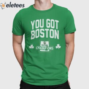 You Got Boston Celtics 2024 Champions We Got 18 Banners Shirt 2