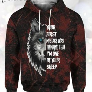 Your First Mistake Was Thinking That I'm One Of Your Sheep Hoodie