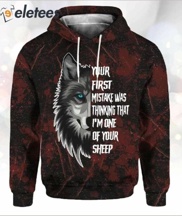 Your First Mistake Was Thinking That I’m One Of Your Sheep Hoodie