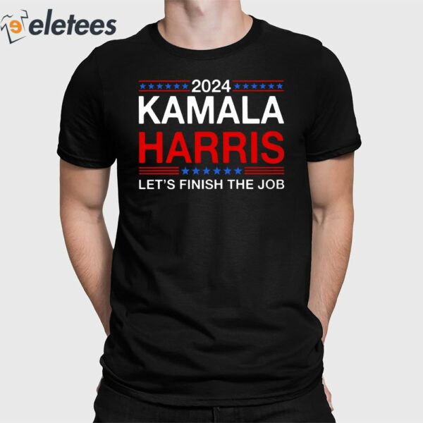 2024 Kamala Harris Let’s Finish The Job Shirt