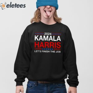 2024 Kamala Harris Lets Finish The Job Shirt 4