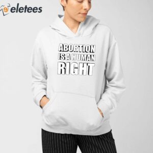 Abortion Is A Human Right Shirt 3