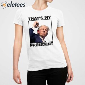 Assassination Attempt Donald Trump Thats My President Shirt 5