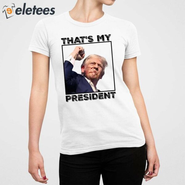 Assassination Attempt Donald Trump That’s My President Shirt