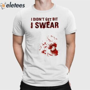 Bloody I Didn’t Get Bit I Swear Funny Zombie Bite Halloween Shirt