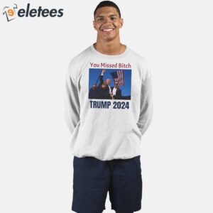 Bloody Trump 2024 You Missed Bitch Shirt 2