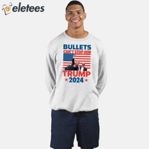 Bullets Cant Stop Him Trump 2024 Shirt 2