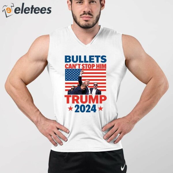 Bullets Can’t Stop Him Trump 2024 Shirt