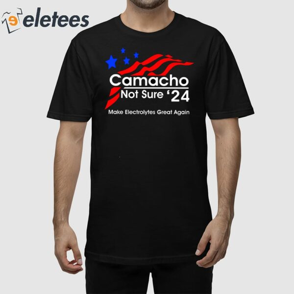 Camacho Not Sure ’24 Make Electrolytes Great Again Shirt