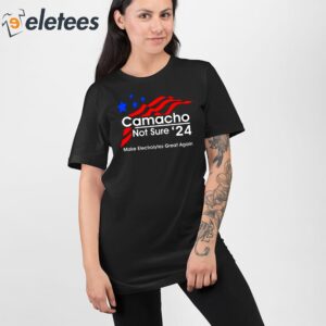 Camacho Not Sure 24 make Electrolytes Great Again Shirt 2