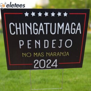 Chingatumaga Pendejo No Mas Naranja 2024 Yard Sign 2