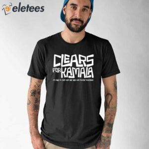 Clears For Kamala Its Time To Get Your Shit And Our People Together Shirt 1