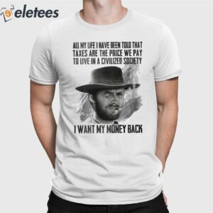 Clint Eastwood All My Life I Have Been Told That Shirt