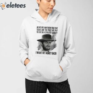 Clint Eastwood All My Life I Have Been Told That Shirt 3