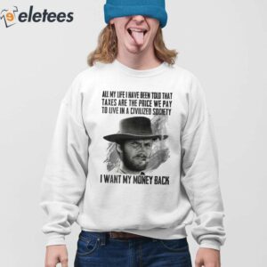 Clint Eastwood All My Life I Have Been Told That Shirt 4