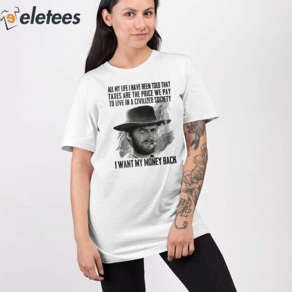 Clint Eastwood I Want My Money Back Shirt