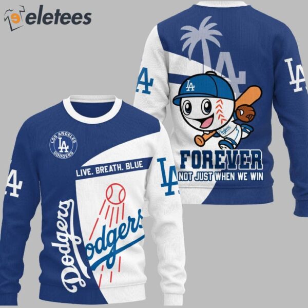 Dodgers Live Breath Blue Forever Not Just When We Win 3D Shirt