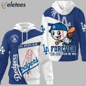 Dodgers Live Breath Blue Forever Not Just When We Win 3D Shirt2