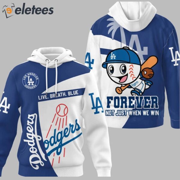 Dodgers Live Breath Blue Forever Not Just When We Win 3D Shirt