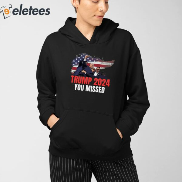 Donald Trump 2024 You Missed Assassination Bloody Ear Shirt