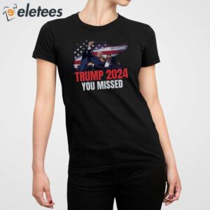 Donald Trump Bloody Ear You Missed Shirt 3