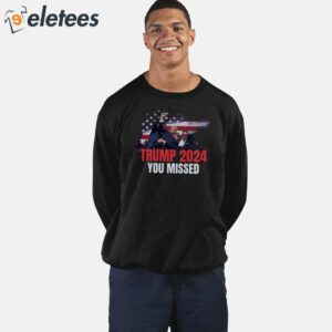 Donald Trump Bloody Ear You Missed Shirt 4