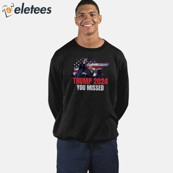 Donald Trump Bloody Ear You Missed Shirt
