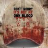 Don’t Worry It’s Not My Own Blood Print Baseball Cap