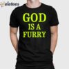 God Is A Furry Shirt