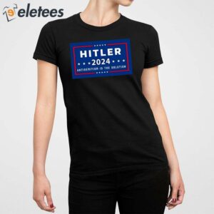 Hitler 2024 Antisemitism Is The Solution Shirt 3