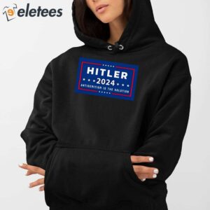 Hitler 2024 Antisemitism Is The Solution Shirt 5