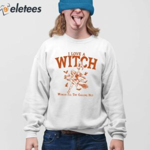 I Love A Witch Woman Ill Try Calling Hot Shirt 4