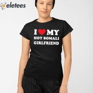 I Love My Hot Somali Girlfriend Shirt 2