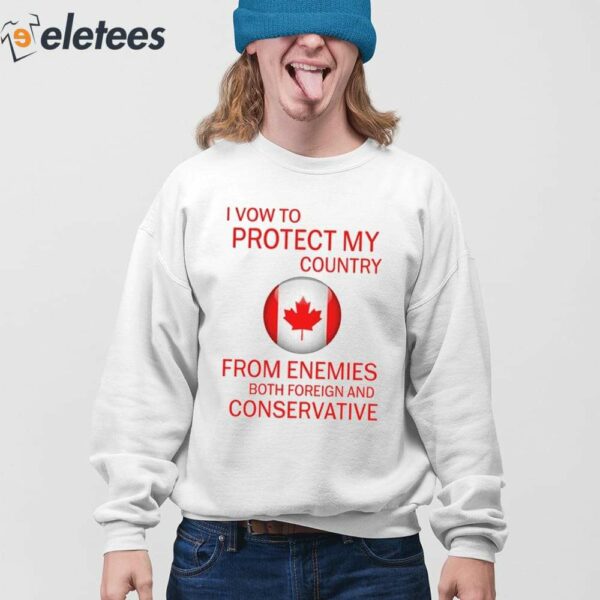 I Vow To Protect My Country From Enemies Both Foreign And Conservative Shirt