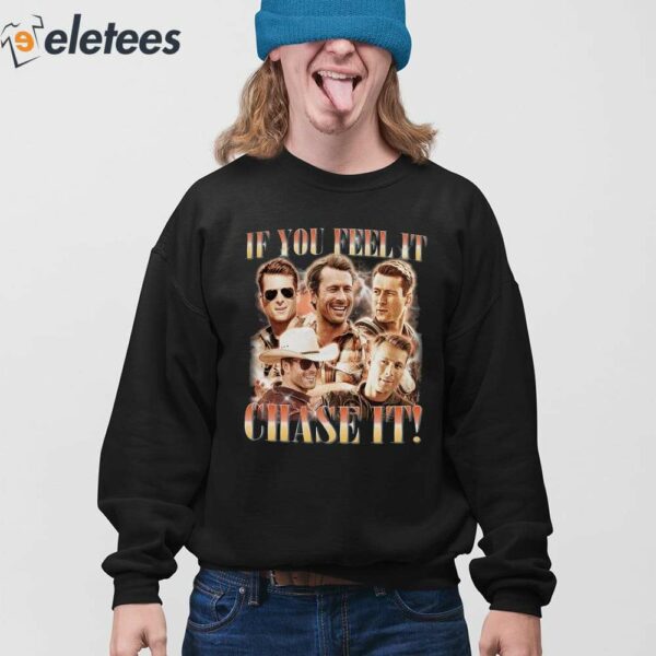 If You Feel It Chase It Glen Powell Tyler Owens Twisters Shirt