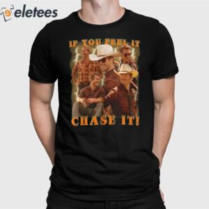 If You Feel It Chase It Glen Powell as Tyler Owens Twisters Shirt