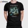 If You Feel It Chase It Twister Movie Shirt