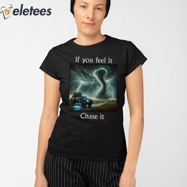 If You Feel It Chase It Twister Movie Shirt